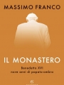 Il Monastero. Benedetto XVI, nove anni di papato-ombra