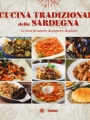 La cucina tradizionale della Sardegna. Le ricette più saporite, da preparare, da gustare