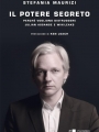 Il potere segreto. Perché vogliono distruggere Julian Assange e WikiLeaks