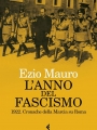 L'anno del fascismo. 1922. Cronache della Marcia su Roma